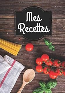 Mes recettes: Cahier de recettes, carnet à compléter: Créez votre propre livre de recette. 100 pages grand format, mes meilleurs recettes de cuisine, ... Livre à compléter, organiseur de recette