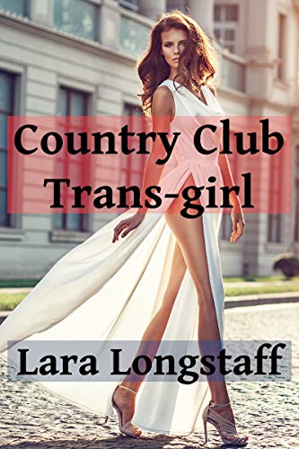 Country Club Trans-girl: (Transgender/Male erotica)