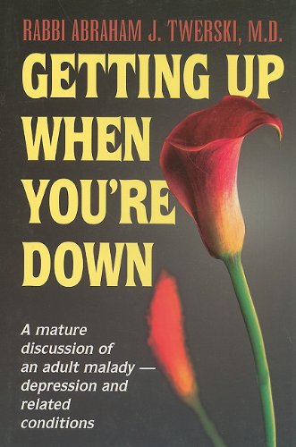 Getting Up When You're Down: A Mature Discussion of an Adult Malady - Depression and Related Conditions