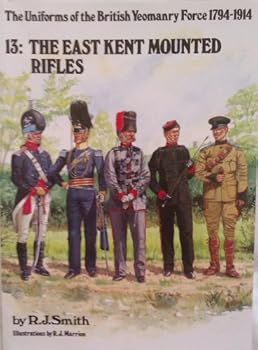 Paperback Uniforms of the British Yeomanry Force, 1794-1914: East Kent Mounted Rifles v. 13 Book