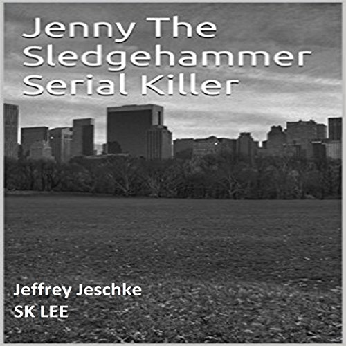 Jenny the Sledgehammer Serial Killer (Audible Audio Edition