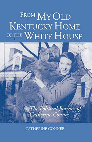 From My Old Kentucky Home to the White House: The Political Journey of Catherine Conner (English...