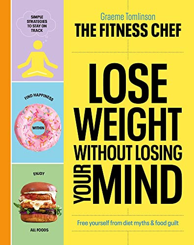 Lose Weight Without Losing Your Mind: Free Yourself from Diet Myths and Food Guilt