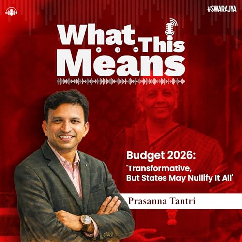 EP144: Union Budget 2026: The Good, The Bad & The Middle Class with Prof Prasanna Tantri