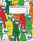  Among Us Themed Composition Notebook: Among Us Wide Ruled Composition Notebook (7.5x9.25) Colorful Characters Pack Pattern, Beautiful Matte Cover Finish