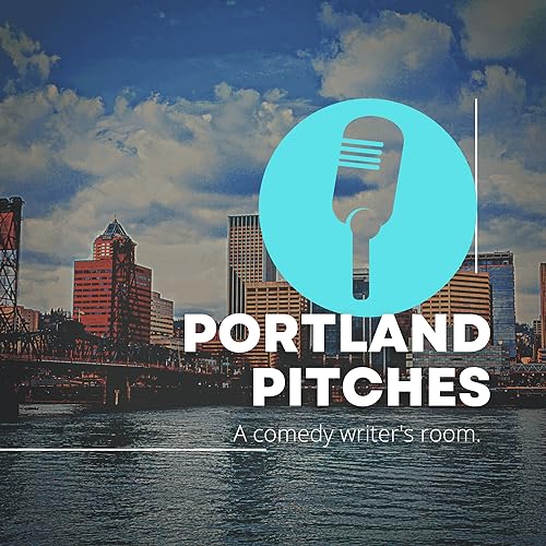 Portland Pitches - A Comedy Writers Room cover art