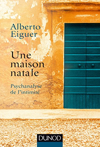 Télécharger Une maison natale : Psychanalyse de l'intime (Hors Collection) livre En ligne