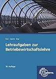 Lehraufgaben zur Betriebswirtschaftslehre: BWL - Recht - Rechnungswesen