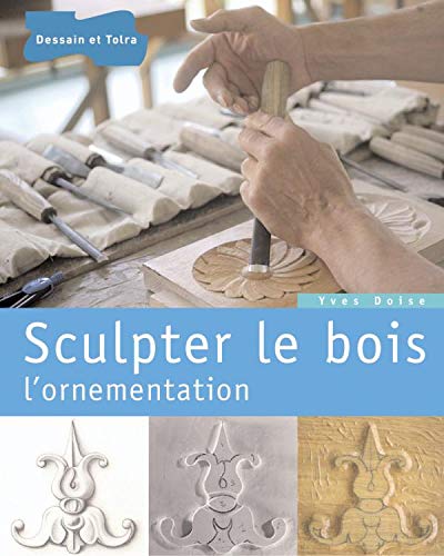 Télécharger Sculpter le bois: L'ornementation Livre eBook France