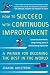 How to Succeed with Continuous Improvement: A Primer for Becoming the Best in the World