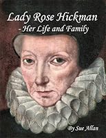 Lady Rose Hickman - Her Life and Family 1906070105 Book Cover