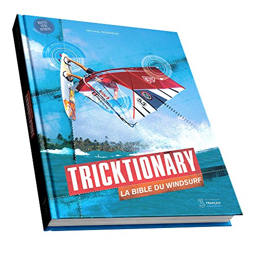Windsurfing Tricktionary 3 FRANCAIS pour préparer vos sessions et vos vacances glisse