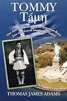 Tommy: The Americanization of an American-Born Son of a Greek Immigrant Tailor 1463693265 Book Cover