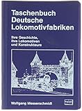 Taschenbuch Deutsche Lokomotivfabriken. Ihre Geschichte, ihre Lokomotiven, ihre Konstrukteure