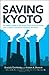 Saving Kyoto: An Insiders Guide to How It Works, Why It Matters and What It Means for the Future