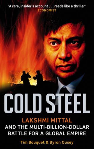 Télécharger Cold Steel: Lakshmi Mittal and the Multi-Billion-Dollar Battle for a Global Empire (English Edition) Livre PDF Gratuit