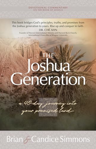 The Joshua Generation: A 40-Day Journey With Joshua Into Your Promised Land (The Passion Translation Devotional Commentaries): A 40-Day Journey Into Y