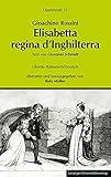 Elisabetta regina d’Inghilterra (Operntexte der Deutschen Rossini Gesellschaft)
