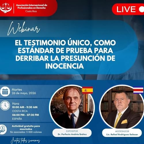 El Testimonio &Uacute;nico, como est&aacute;ndar de prueba para derribar la presunci&oacute;n de inocencia / Invitado y Expositor Doctor Perfecto Andr&eacute;s Ib&aacute;&ntilde;ez