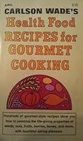 Health food recipes for gourmet cooking 0668023988 Book Cover
