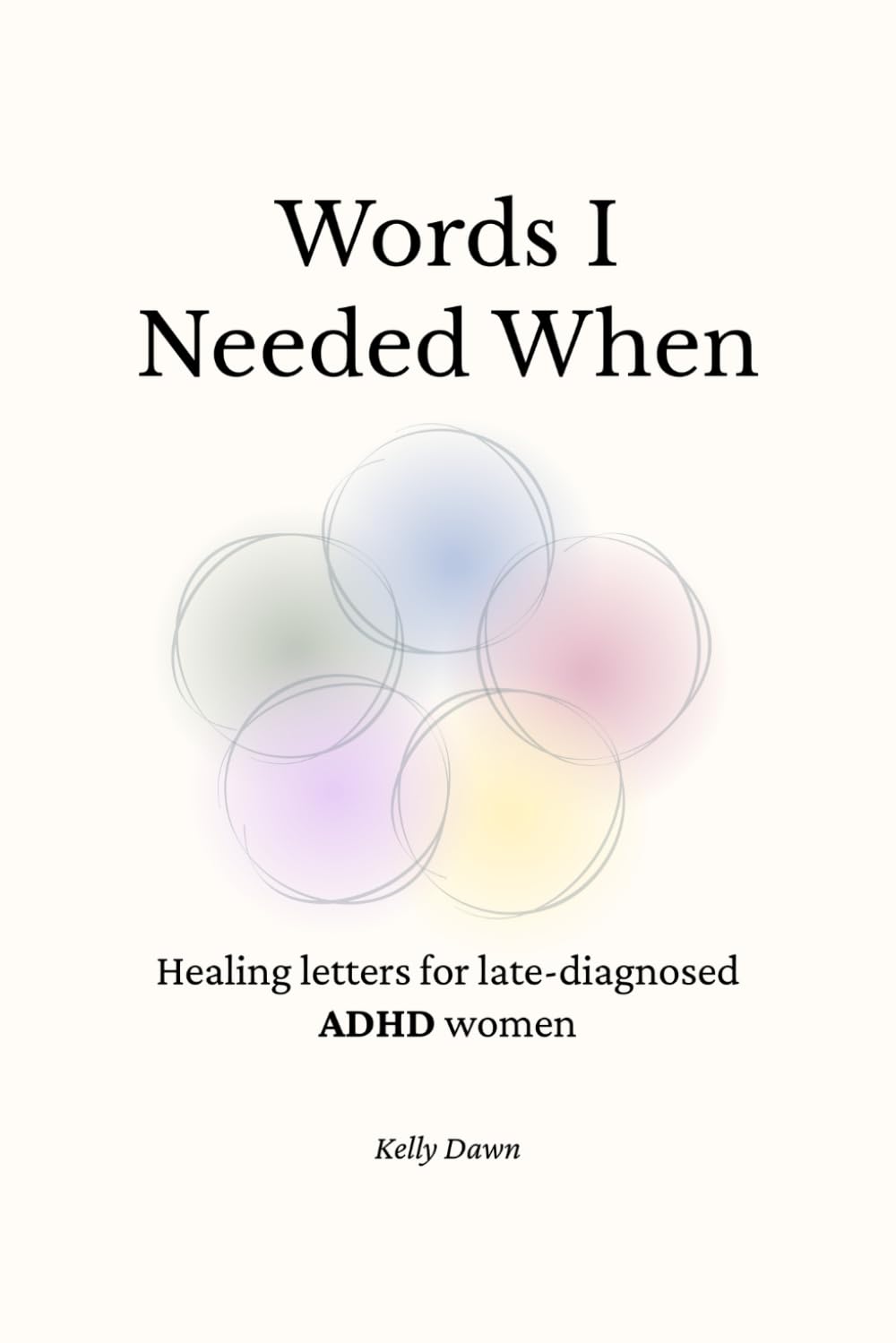 Words I Needed When: Healing letters for late diagnosed ADHD women