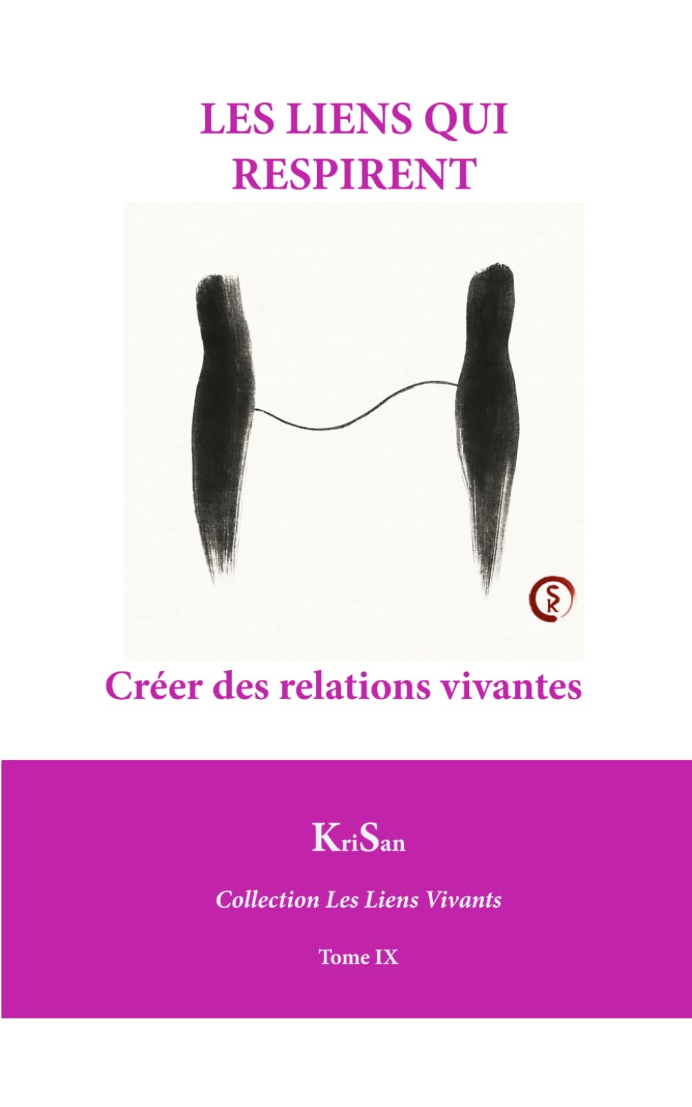 LES LIENS QUI RESPIRENT: Créer des relations vivantes (Collection Les Liens Vivants)