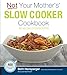 Not Your Mother's Slow Cooker Cookbook, Revised and Expanded