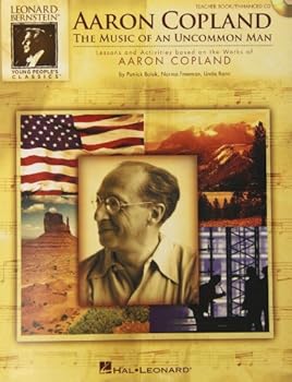 Paperback Aaron Copland: The Music of an Uncommon Man: Lessons and Activities Based on the Works of Aaron Copland Book