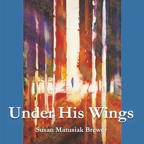 Under His Wings: An Illustrated Guide To Memorize Psalm 91