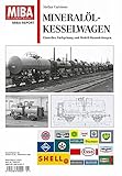  Mineralöl-Kesselwagen - Einsteller, Farbgebung und Modell-Bauanleitungen - MIBA Report: Einsteller, Farbgebung und Modell-Bauanleitungen MIBA-Report 1/2015