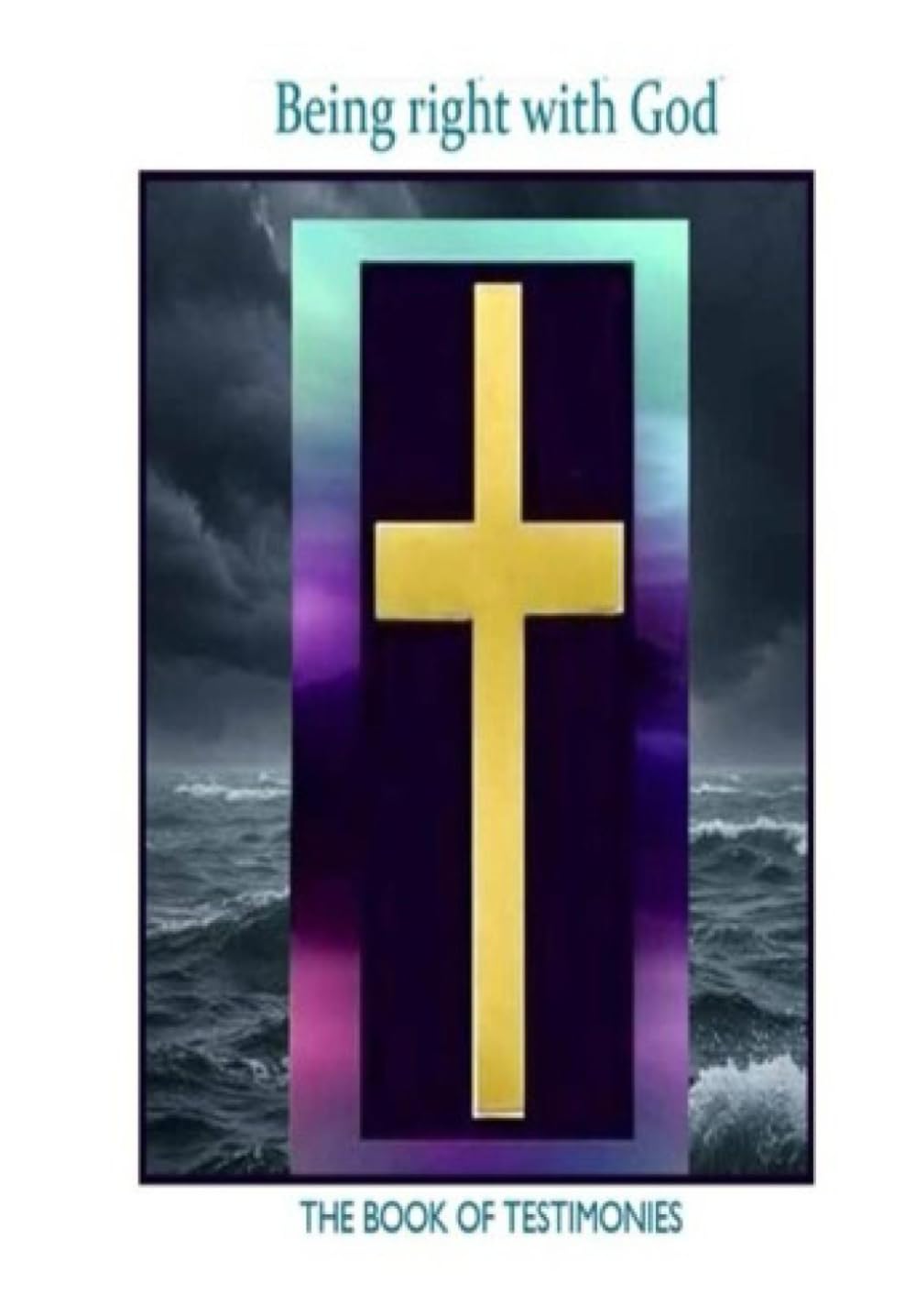 Being Right with God: THE BOOK OF TESTIMONIES
