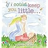 If i could keep you little a baby book about a parents love gifts for babies and toddlers gifts for mothers day gifts for fathers day marianne richmond hardcoverpicture book august 1 2010  urban country home decor
