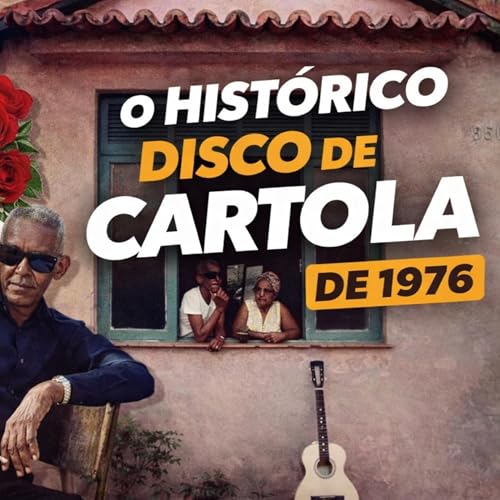 Cartola (1976): por que este &eacute; um dos maiores discos da m&uacute;sica brasileira?