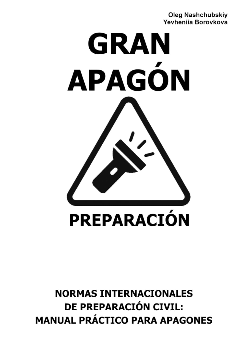 Gran apagón. Preparación.: Normas Internacionales de Preparación Civil: Manual Práctico para Apagones. ([ES] Manual de Supervivencia Real)