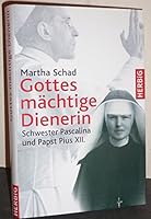 Gottes mächtige Dienerin: Schwester Pascalina und Papst Pius XII. 3776625317 Book Cover