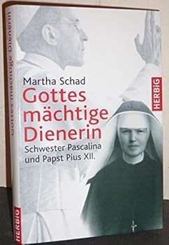 Hardcover Gottes mächtige Dienerin: Schwester Pascalina und Papst Pius XII. [German] Book