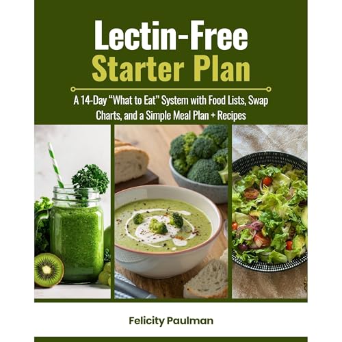 Lectin-Free Starter Plan: A 14-Day &ldquo;What to Eat&rdquo; System with Food Lists, Swap Charts, and a Simple Meal Plan + Re