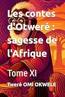 Les contes d'Otweré : sagesse de l'Afrique: Tome XI (French Edition) B0F5QJZ2HT Book Cover