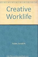 Creative Worklife (Building blocks of human potential series) 0872019055 Book Cover