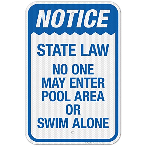 Notice State Law No One May Enter Pool Area Or Swim Alone Sign, Pool Sign, 12x18 Inches, 3M EGP Reflective .063 Aluminum, Fade Resistant, Indoor/Outdoor Use, Made in USA by Sigo Signs
