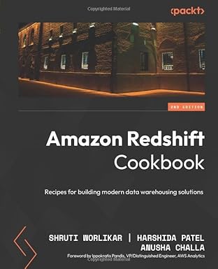 Amazon Redshift Cookbook: Recipes for building modern data warehousing solutions-Wow! eBook