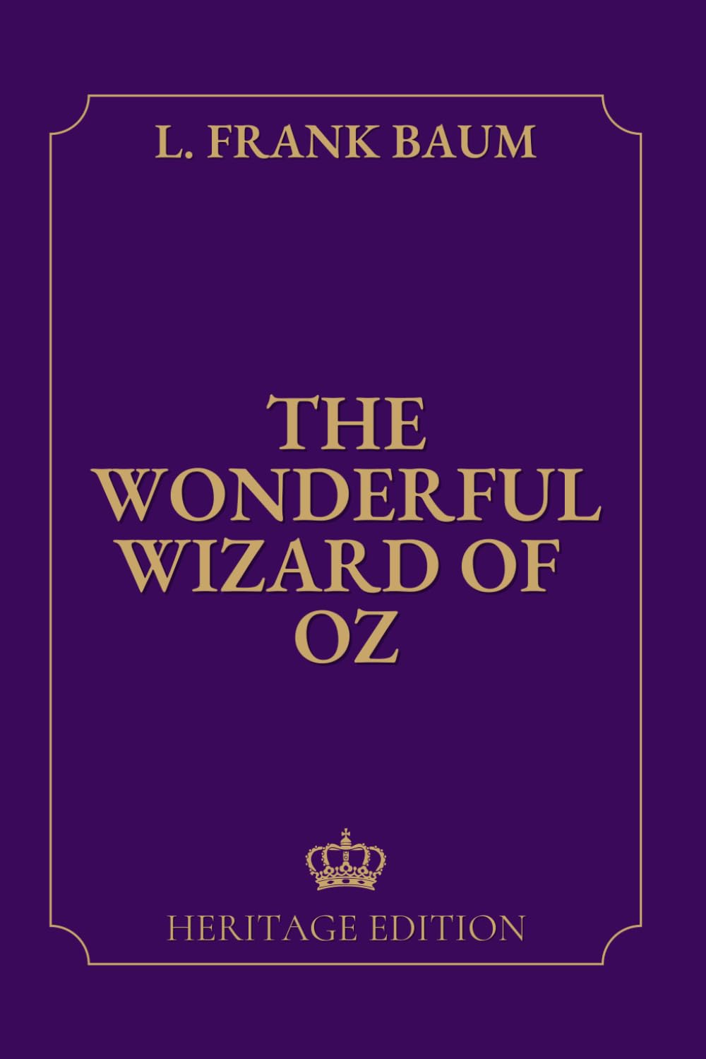 The Wonderful Wizard of Oz | Original Text Heritage Edition