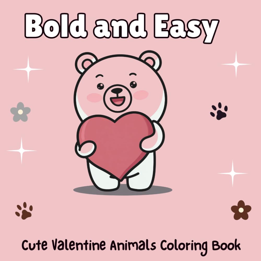 Bold and Easy Cute Valentine Animals: 50 Adorable Valentine Themed Coloring Pages for Kids Ages 3 - 8 (Bold and Easy Coloring Books for Kids)