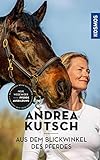 Andrea Kutsch - Aus dem Blickwinkel des Pferdes: Neue Wege der Pferdeausbildung