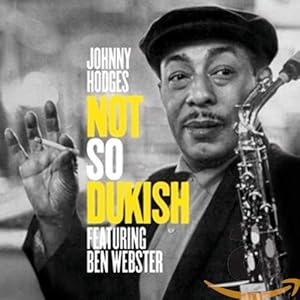 Johnny Hodges – Not So Dukish
