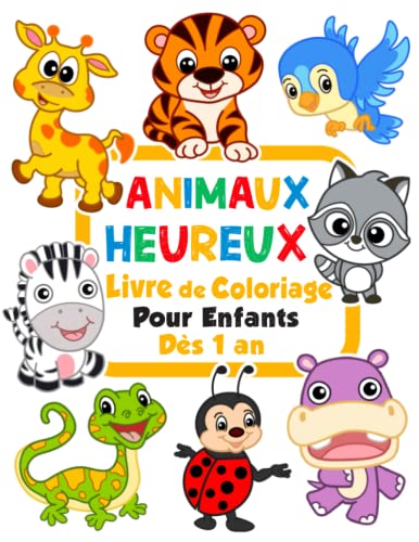 Animaux heureux Coloriages pour les tout-petits: 100 animaux drôles. Livre de coloriage facile pour les enfants d'âge préscolaire