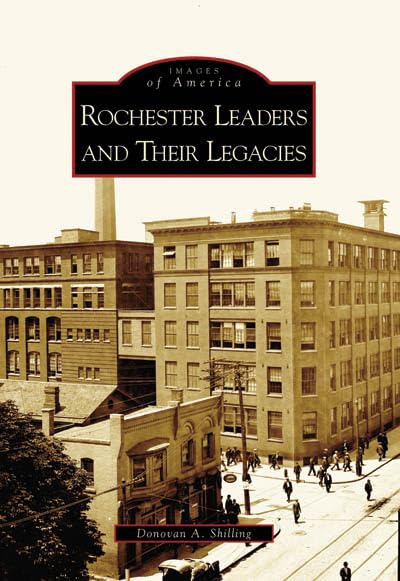 Rochester: Leaders and Their Legacies (NY) (Images of America)