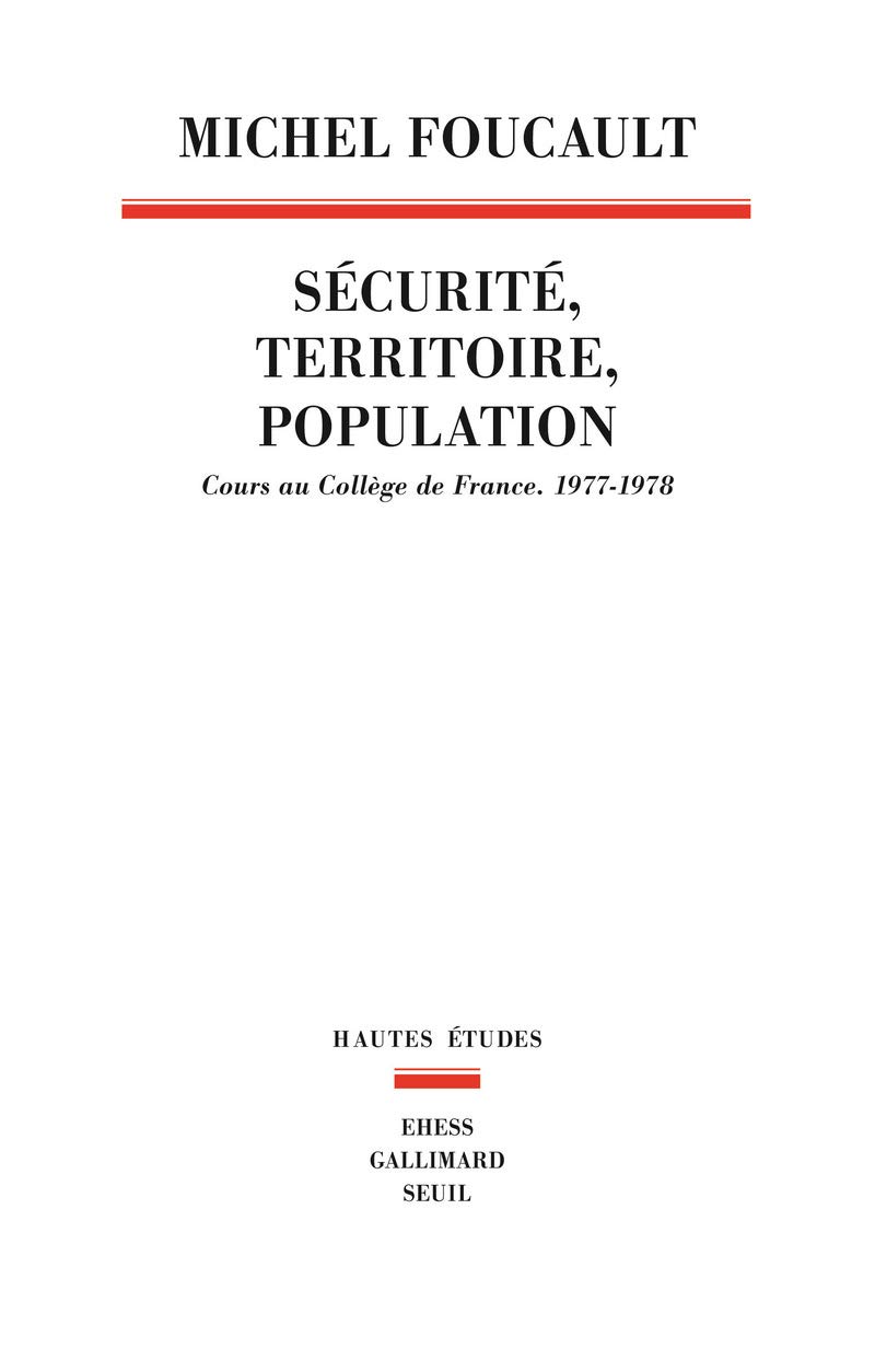 Sécurité, Territoire, Population: Cours au Collège de France (1977-1978)