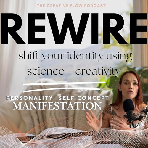 Rewire Your Reality with Creative Flow: Manifestation Meets Neuroscience cover art