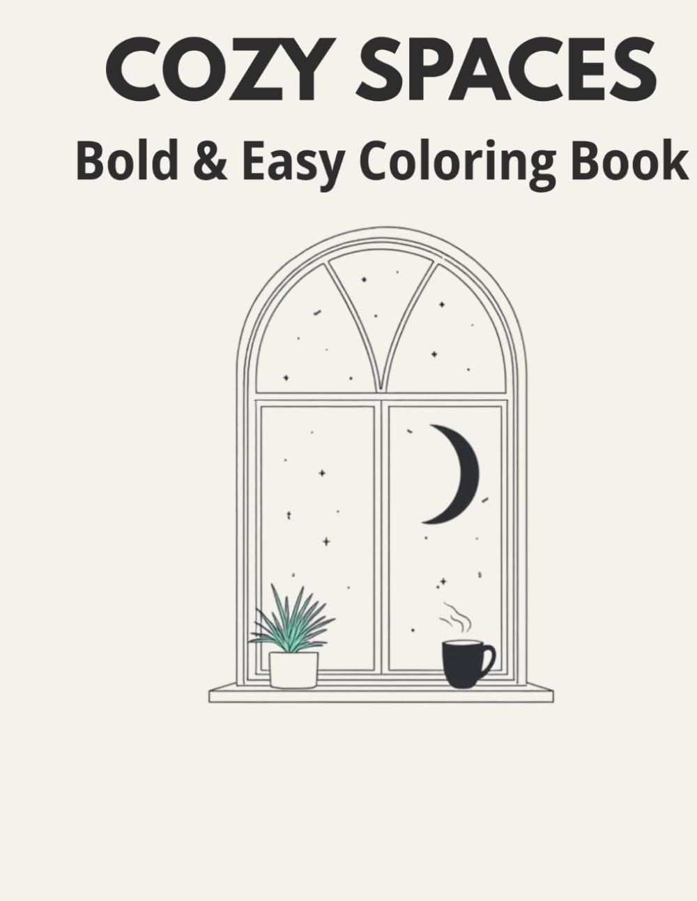 Cozy Spaces: Bold and Easy Coloring Book: Simple and Relaxing Coloring Pages for Adults, Seniors, and Beginners with Thick Lines